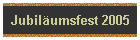Jubil�umsfest 2005